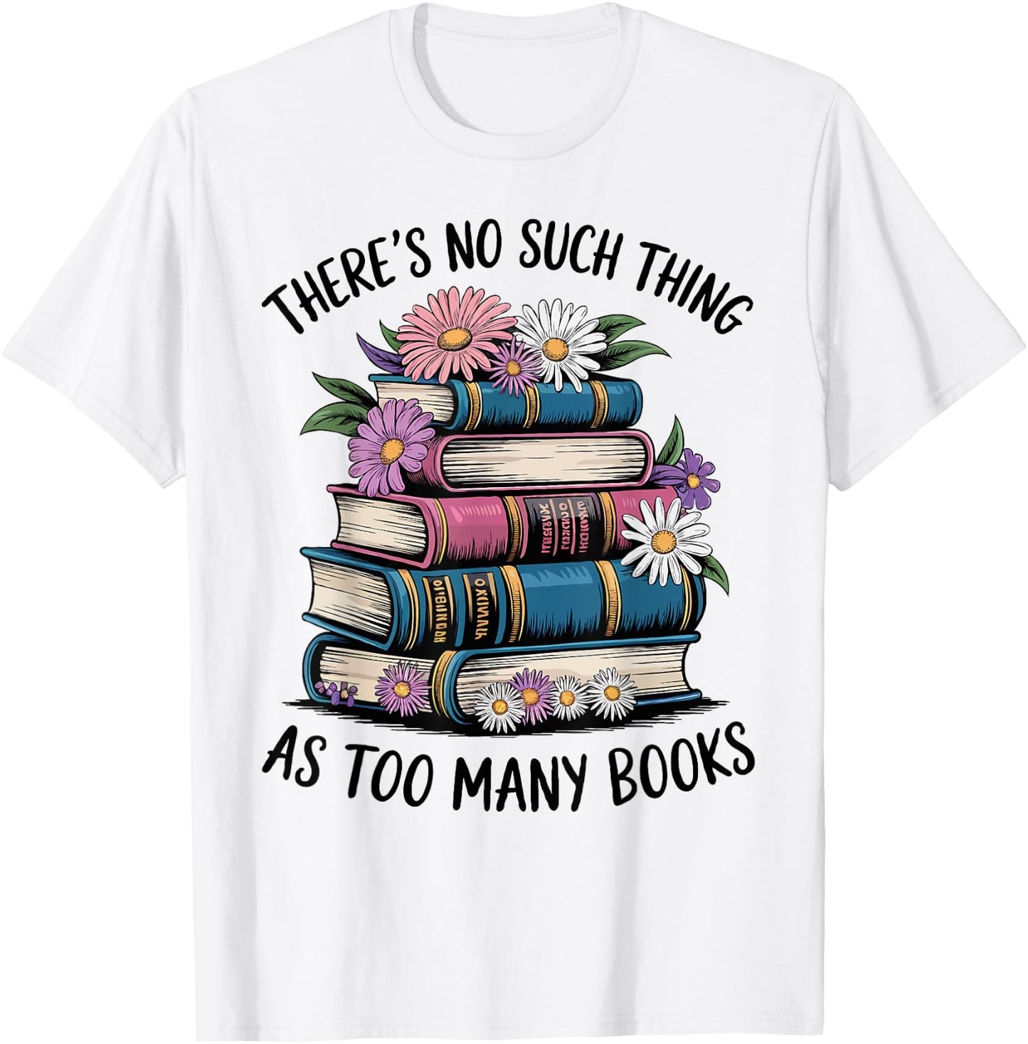 There Is No Such Thing As Too Many Books Lover Women Kids T-Shirt - T-Shirt | White