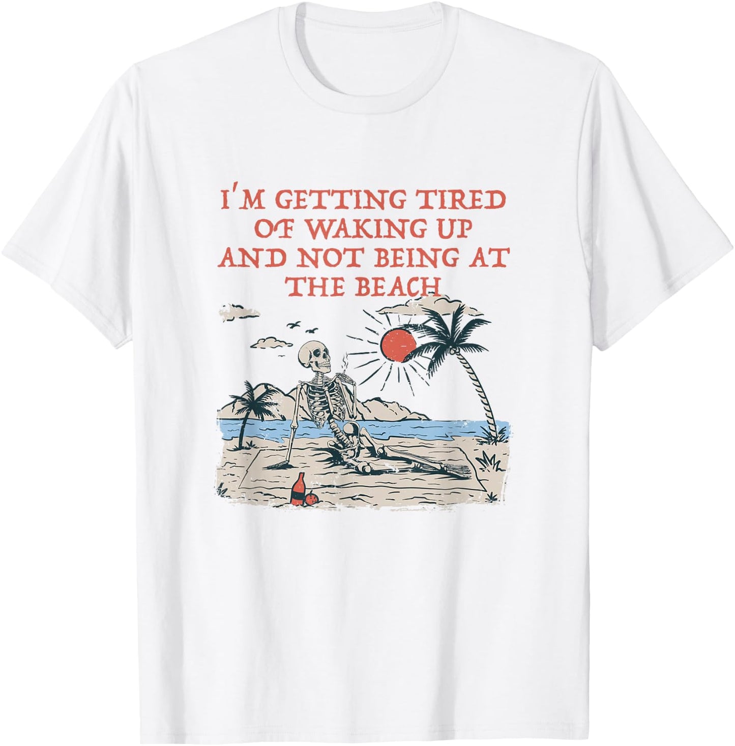 Tired of Waking Up not at the Beach Coworker Vacation T-Shirt - T-Shirt | White