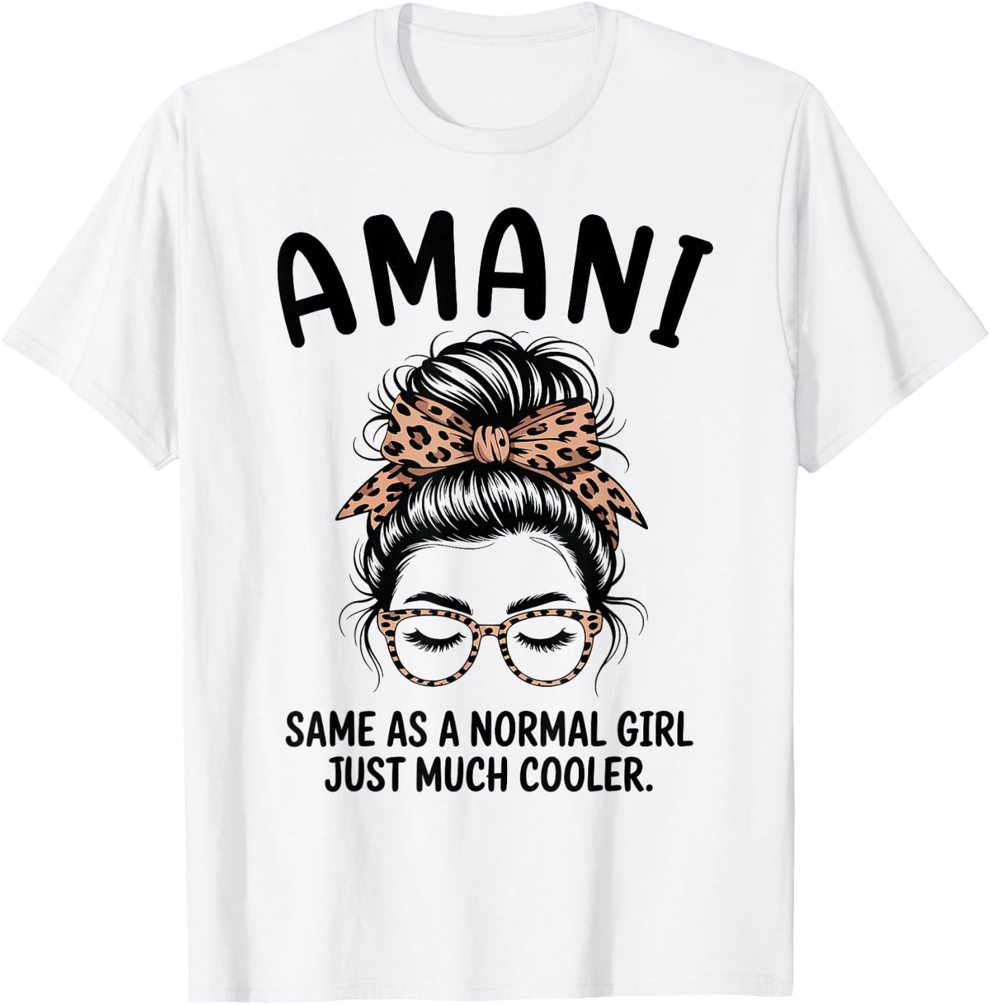 Amani Same As A Normal Girl Just Much Cooler Girl Name T-Shirt - T-Shirt | White