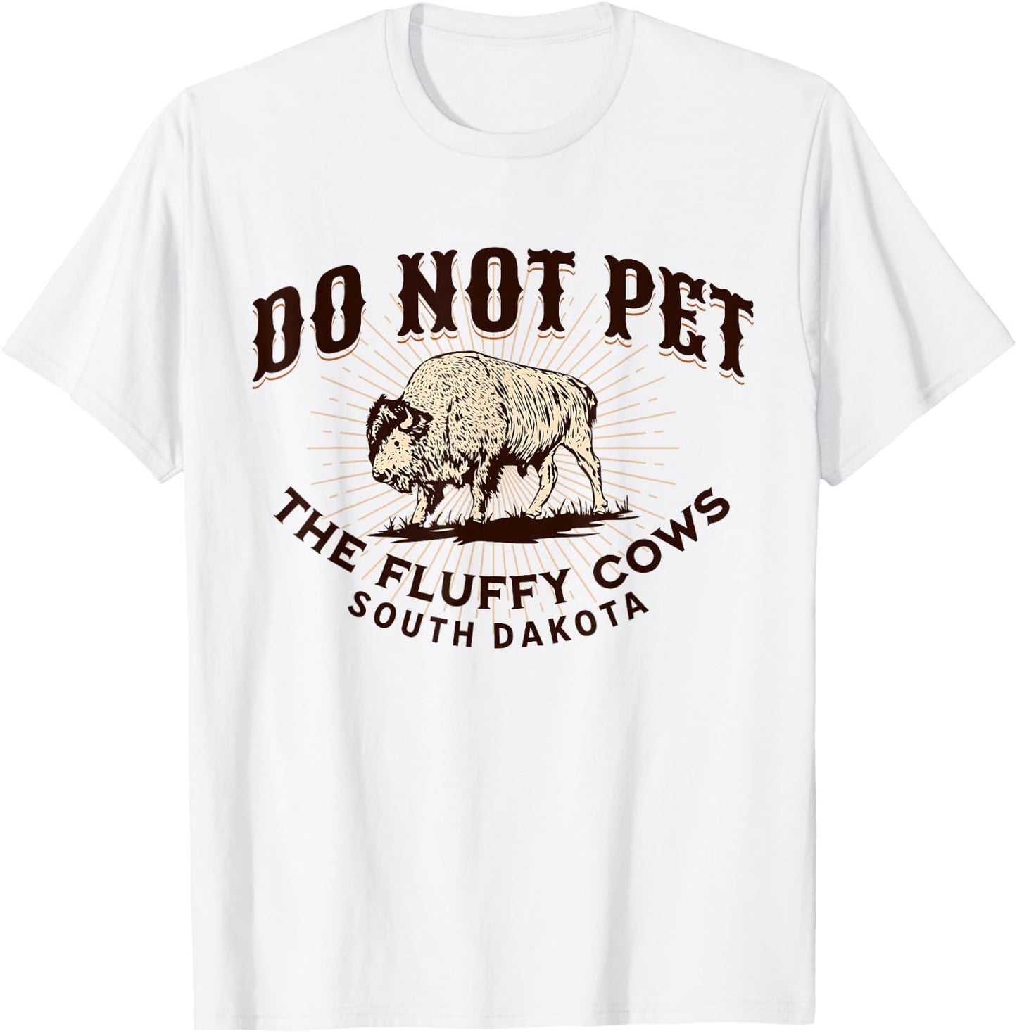 South Dakota Do Not Pet the Fluffy Cows Bison Souvenir T-Shirt - T-Shirt | White