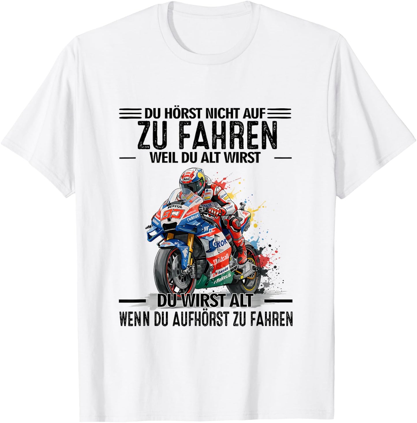 du hörst Nicht auf zu Fahren Weil du alt wirst du wirst T-Shirt - T-Shirt | White