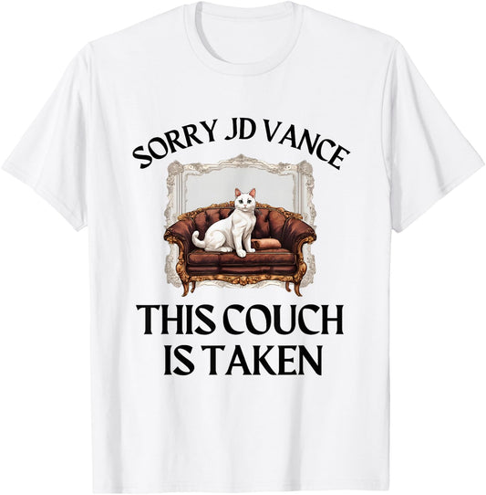 Sorry JD Vance This Couch is Taken Cat Lady Kamala Voter T-Shirt - T-Shirt | White