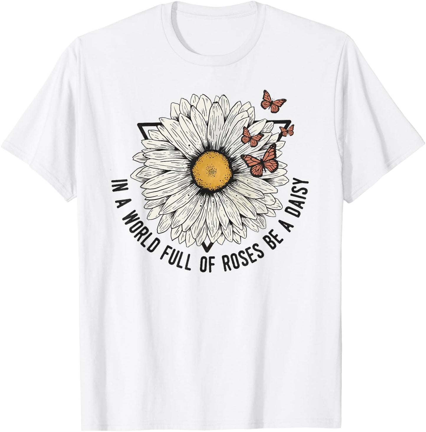 Daisy Summer In a World of Roses Be a Daisy T-Shirt - T-Shirt | White