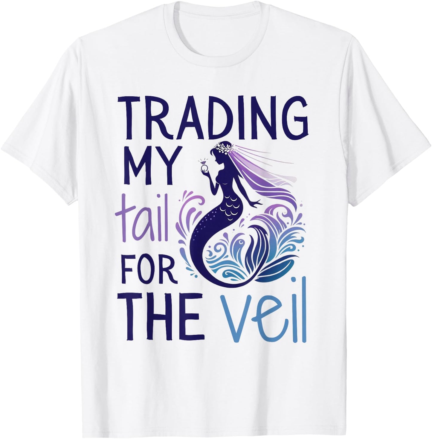 Trading My Tail for the Veil, Matching Mermaid Bachelorette T-Shirt - T-Shirt | White