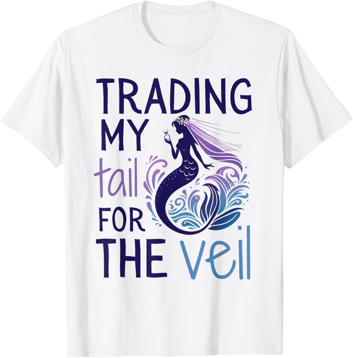 Trading My Tail for the Veil, Matching Mermaid Bachelorette T-Shirt - T-Shirt | White