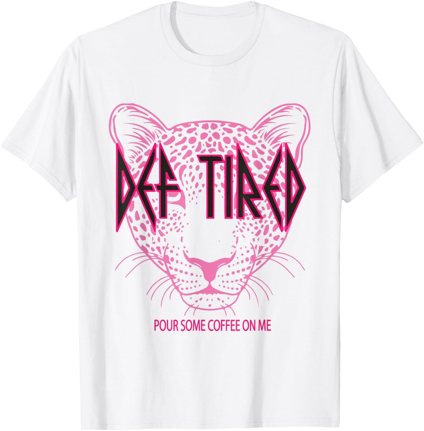 Def tired Pour Some Coffee On Me Tiger Tired Coffee Vintage T-Shirt - T-Shirt | White