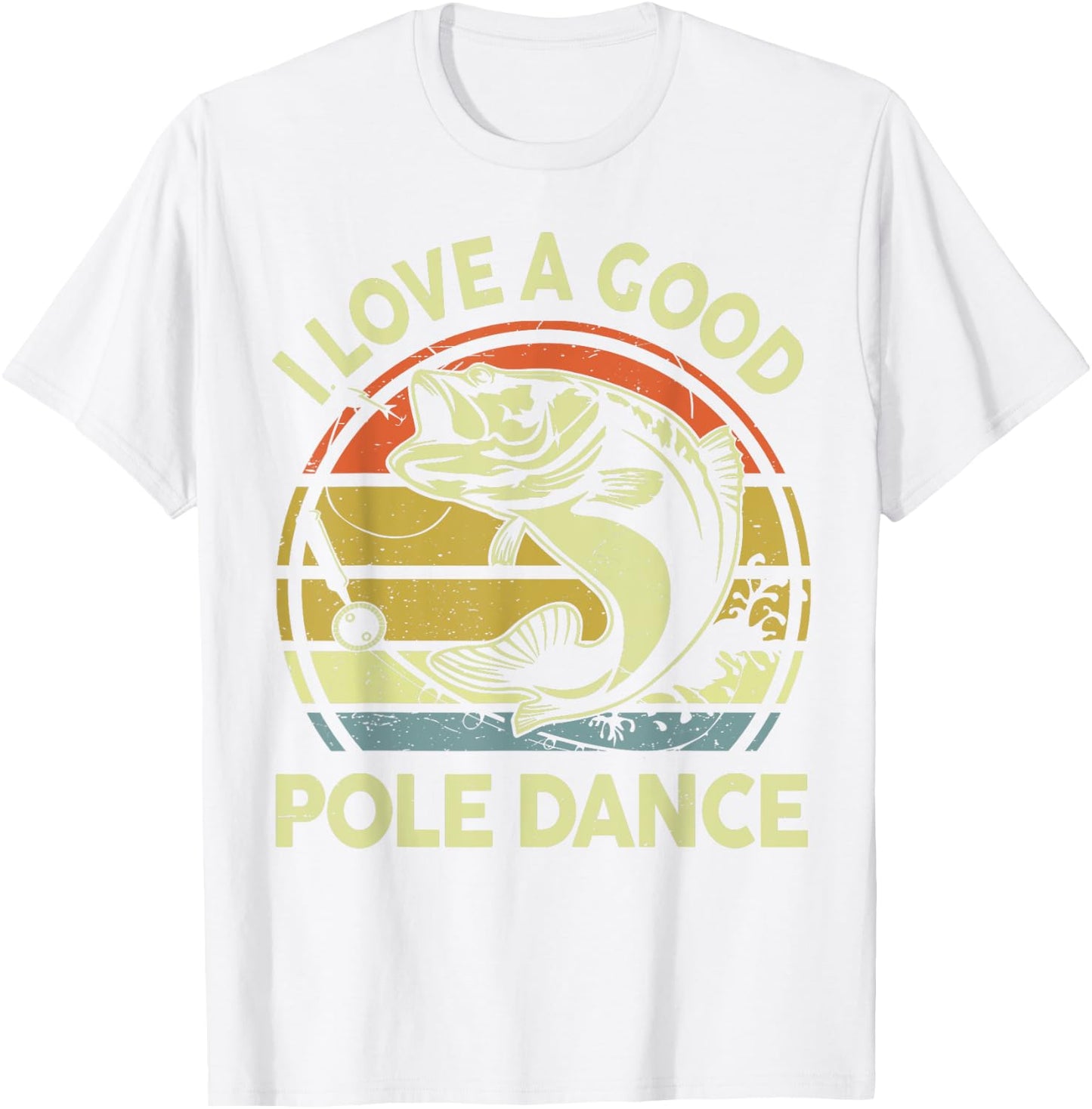 I Love A Good Pole Dance Fisherman Funny Fishing Adult Humor T-Shirt - T-Shirt | White