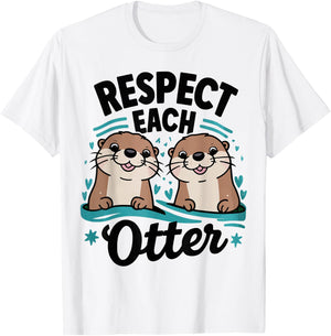 Respect Each Otter Cute Animal Lover Friendship Nature Pun T-Shirt - T-Shirt | White