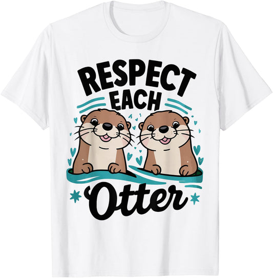 Respect Each Otter Cute Animal Lover Friendship Nature Pun T-Shirt - T-Shirt | White