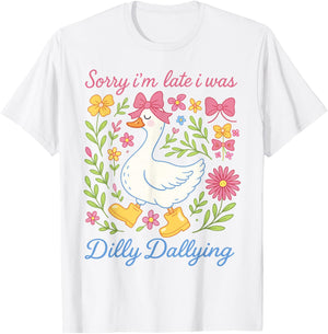 Sorry I'm Late I was Dilly Dallying Goose Shirts Coquette T-Shirt - T-Shirt | White