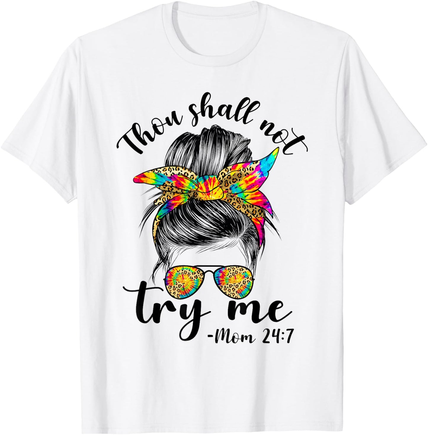 Thou shall not try me MOm 24:7 tie dye leopard messy bun mom T-Shirt - T-Shirt | White