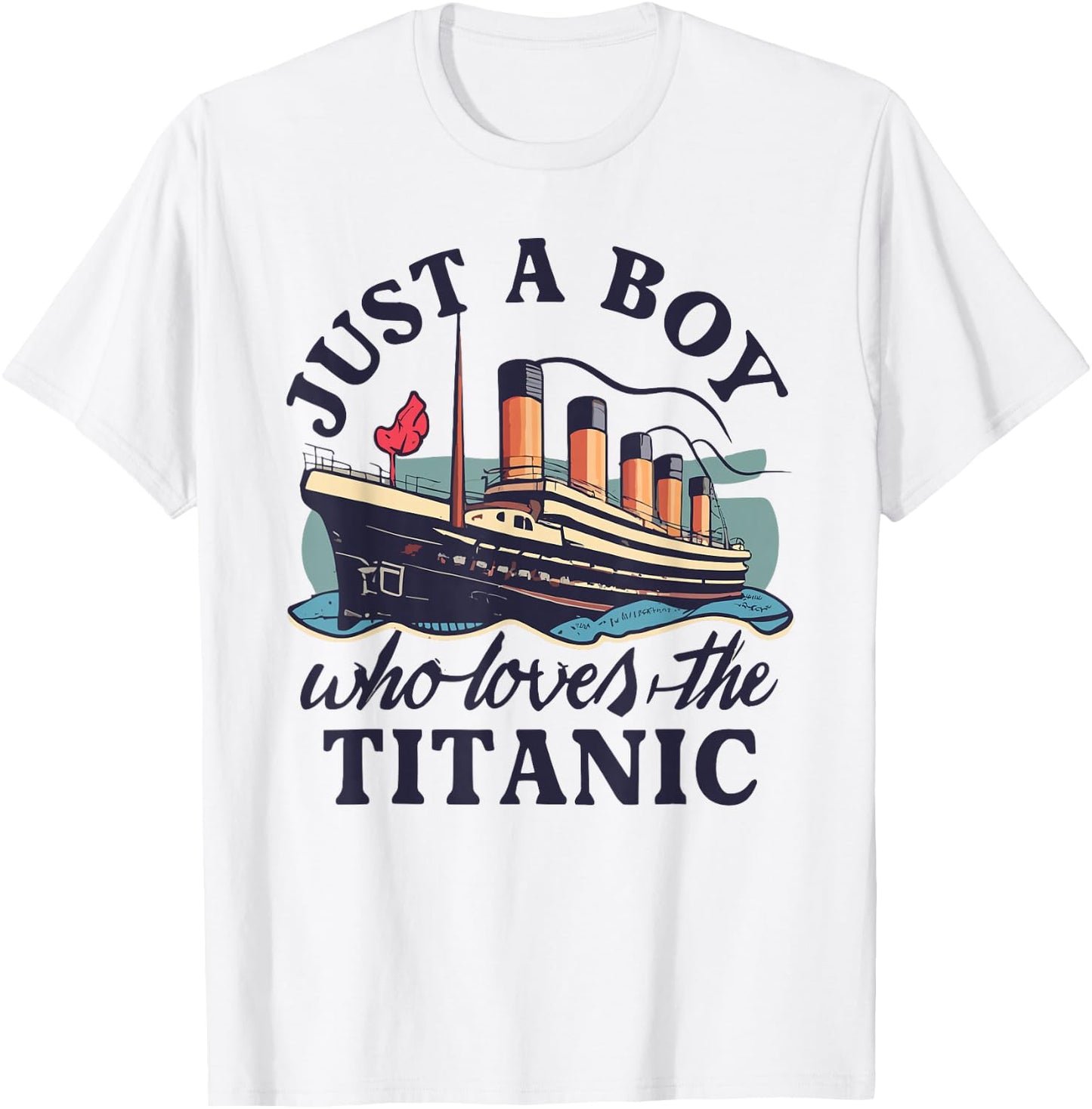 Just a Boy Who Loves Titanic Titanic Classic Ship Lover , White T-Shirt - T-Shirt | White