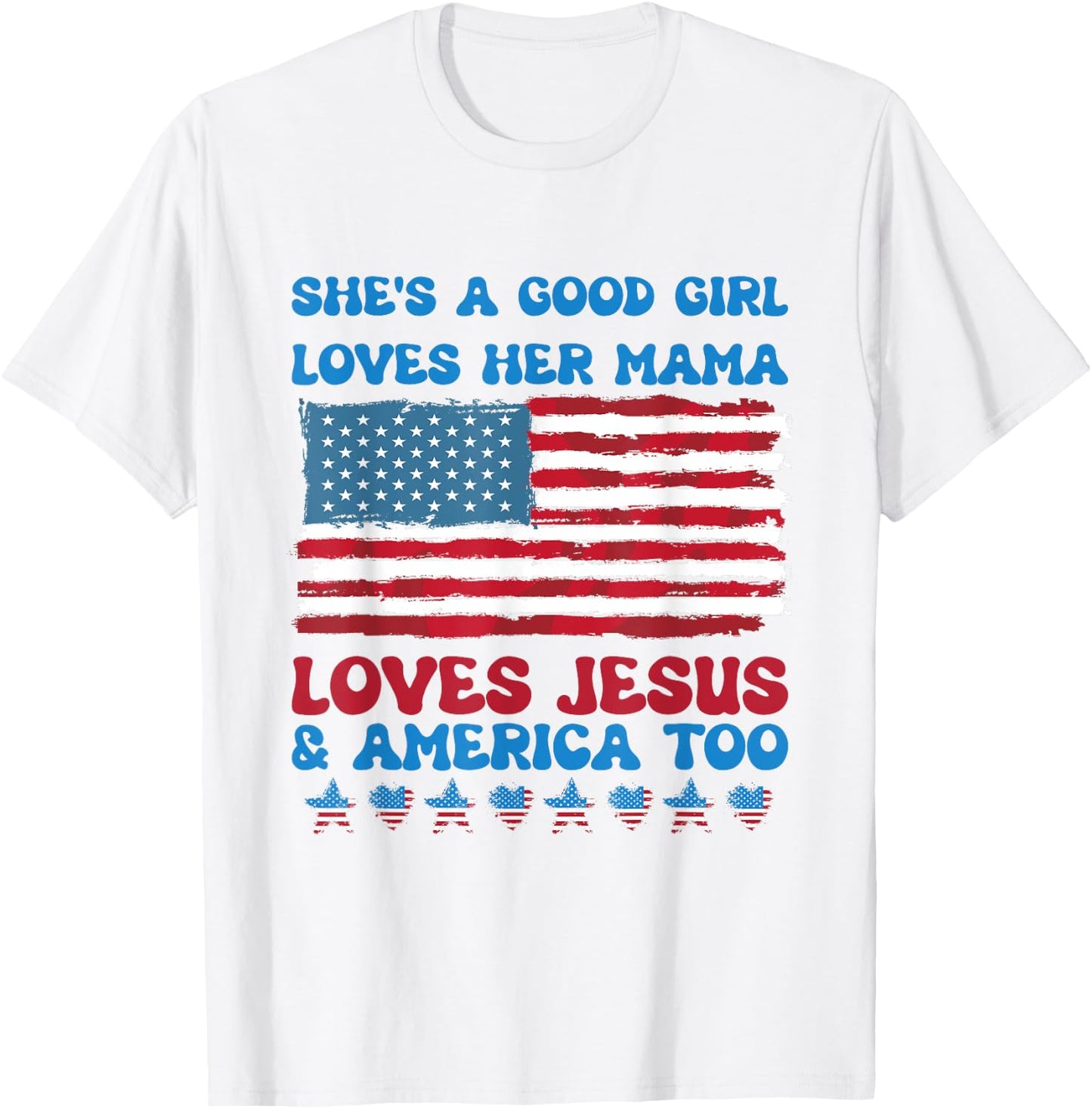 She's A Good Girl Loves Her Mama Jesus & America Too T-Shirt - T-Shirt | White