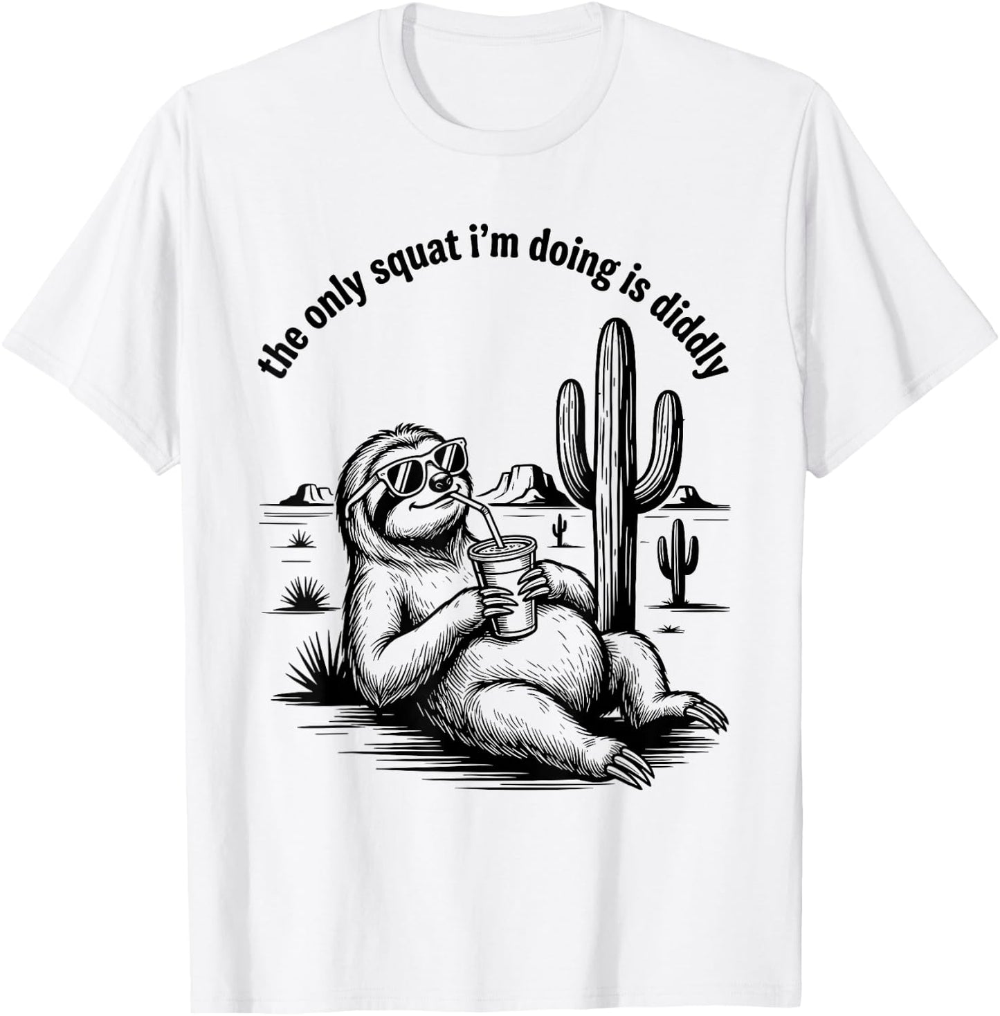 The Only Squat I'm Doing is Diddly Funny Sloth Anti Fitness T-Shirt - T-Shirt | White