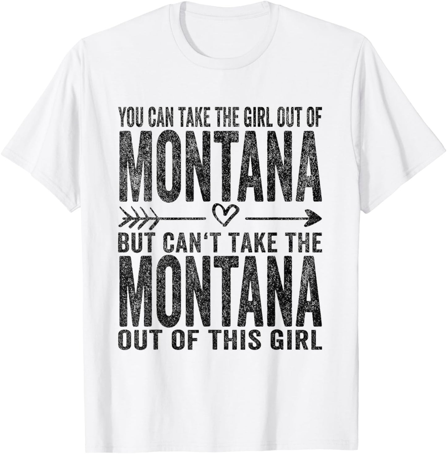 You Can Take The Girl Out Of Montana Roots Montana Girl T-Shirt - T-Shirt | White