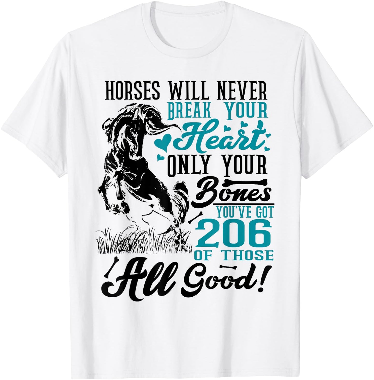 Horses Will Never Break Your Heart Horse Lover Equestrian T-Shirt - T-Shirt | White