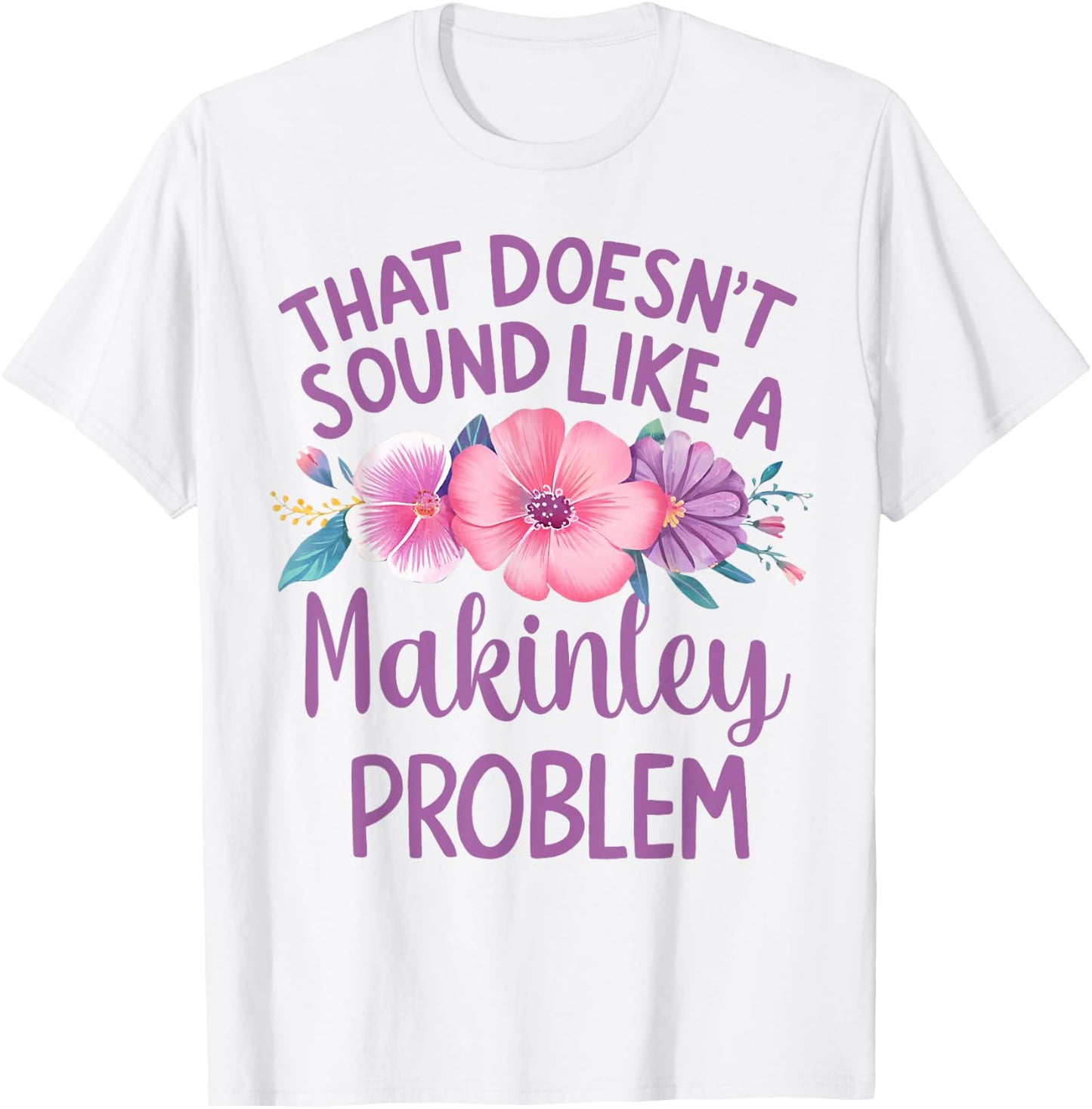 Makinley Personalized Cute Flower Girls Makinley Name T-Shirt - T-Shirt | White
