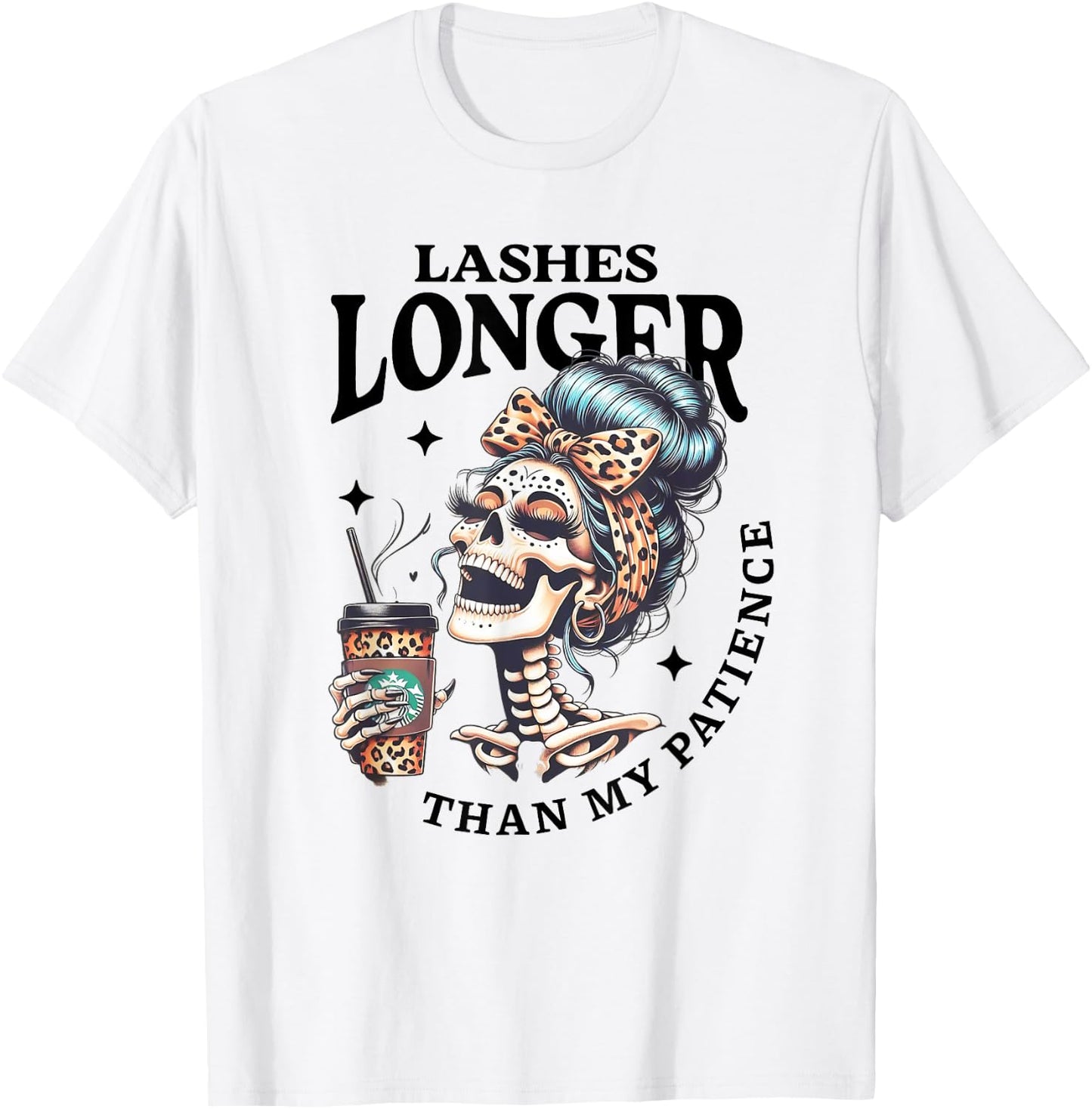 Cute Lashes Longer Than My Patience Skeleton Sarcastic Quote T-Shirt - T-Shirt | White