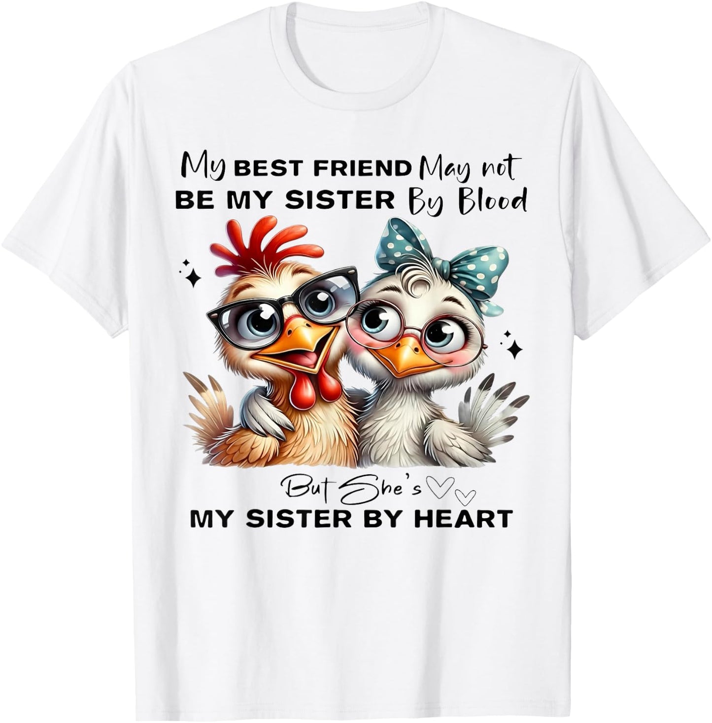 My Best Friend May Not Be My Sister by Blood But She's My Si T-Shirt - T-Shirt | White