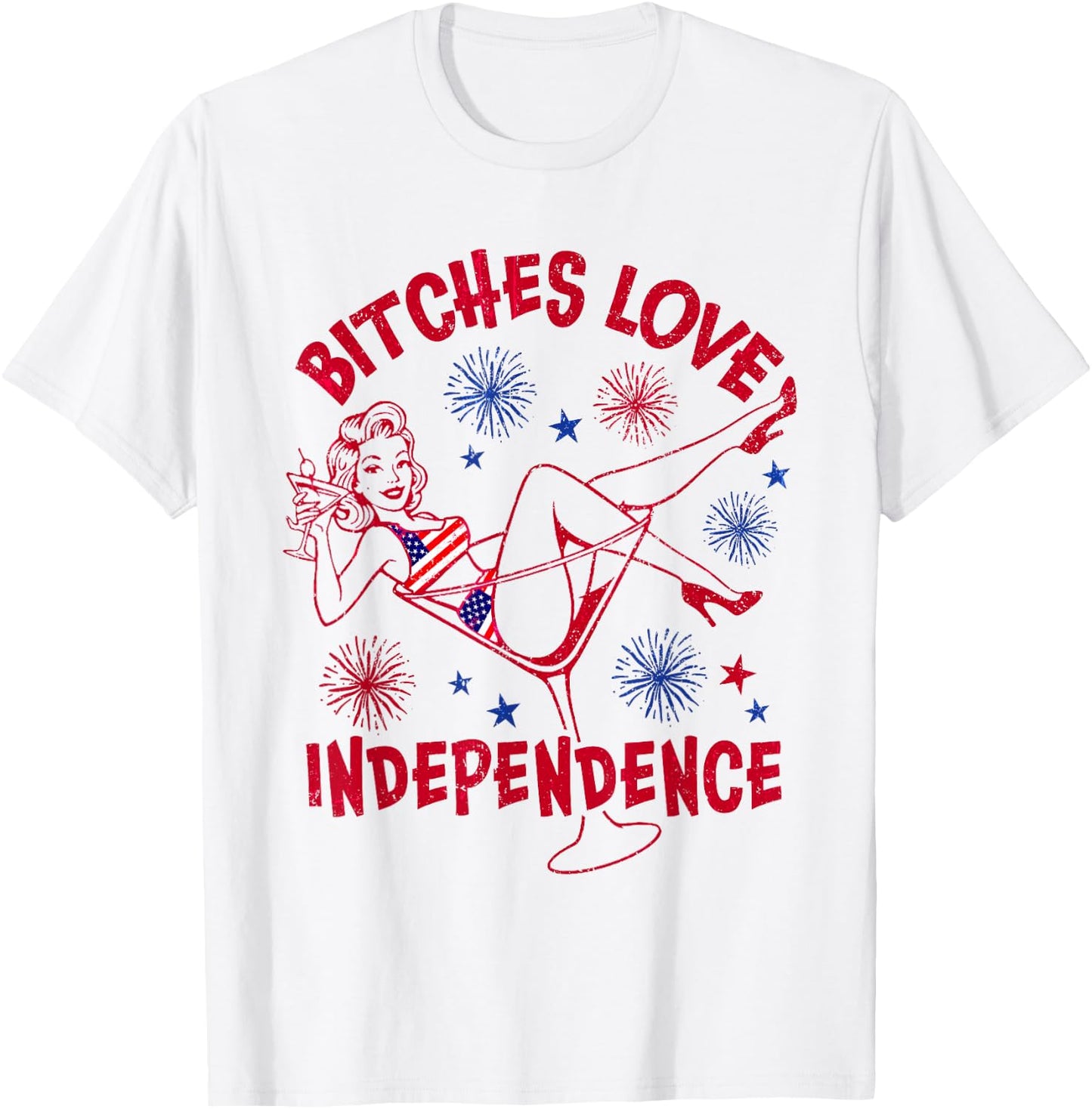 Bitches Love Independence Funny 4th of July T-Shirt - T-Shirt | White