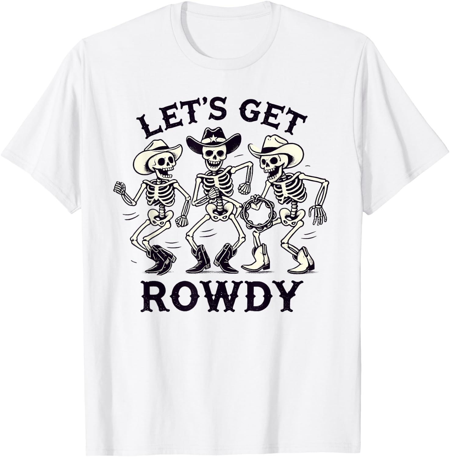 Funny Let's Get Rowdy Skeleton Band T-Shirt - T-Shirt | White