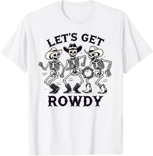 Funny Let's Get Rowdy Skeleton Band T-Shirt - T-Shirt | White