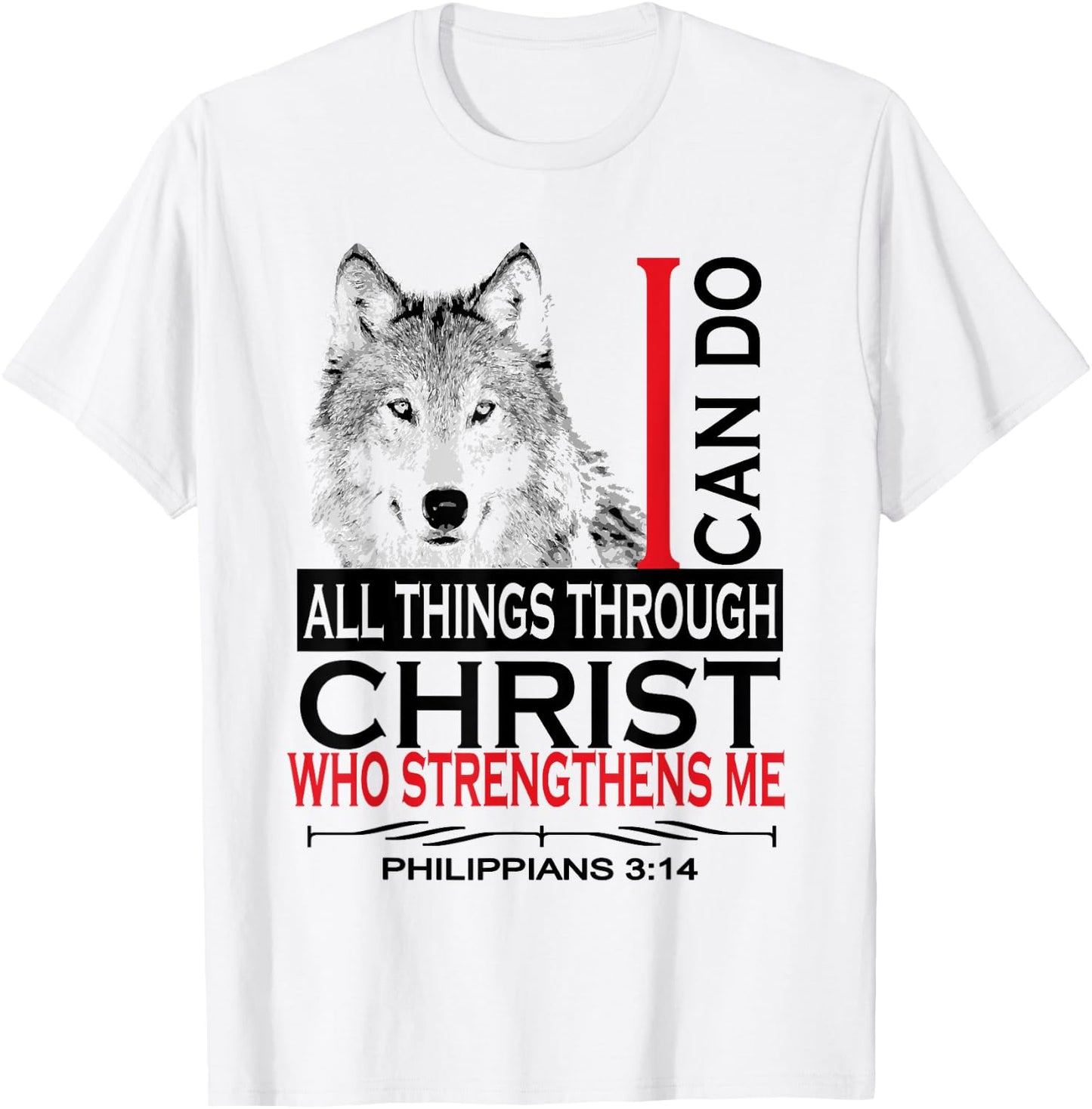 Philippians 4:13 Christian Bible Verses Cool Wolf Men Women T-Shirt - T-Shirt | White