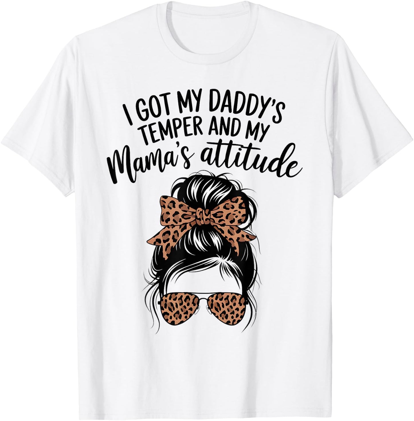 I Got My Daddy's Temper And My Mama's Attitude Parents Cool T-Shirt - T-Shirt | White