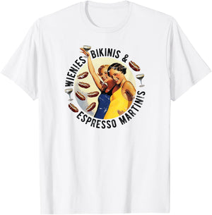Fun Girl Summer Essentials Wienies Bikinis Espresso Martinis T-Shirt - T-Shirt | White