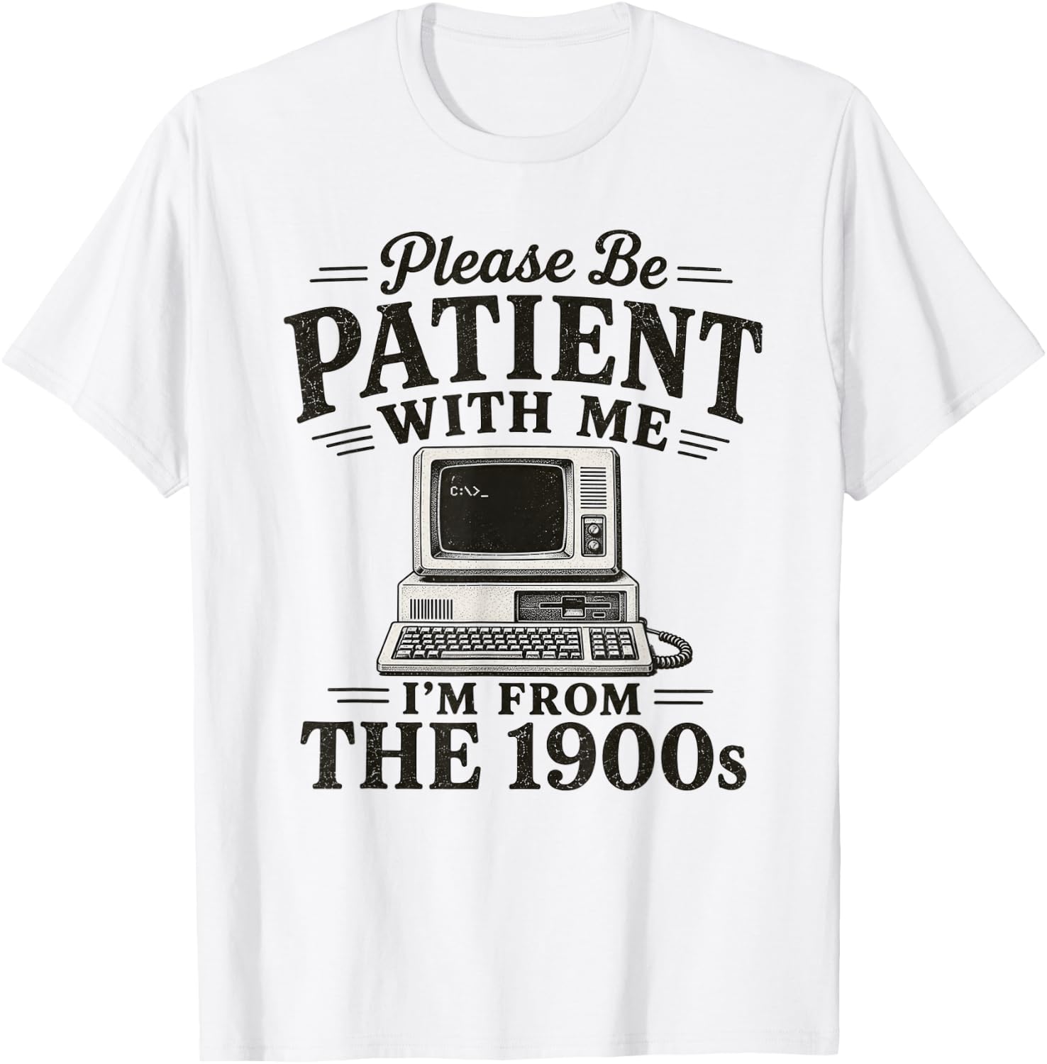 Please Be Patient with Me I'm from The 1900s Retro Nostalgia T-Shirt - T-Shirt | White