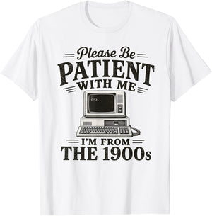 Please Be Patient with Me I'm from The 1900s Retro Nostalgia T-Shirt - T-Shirt | White