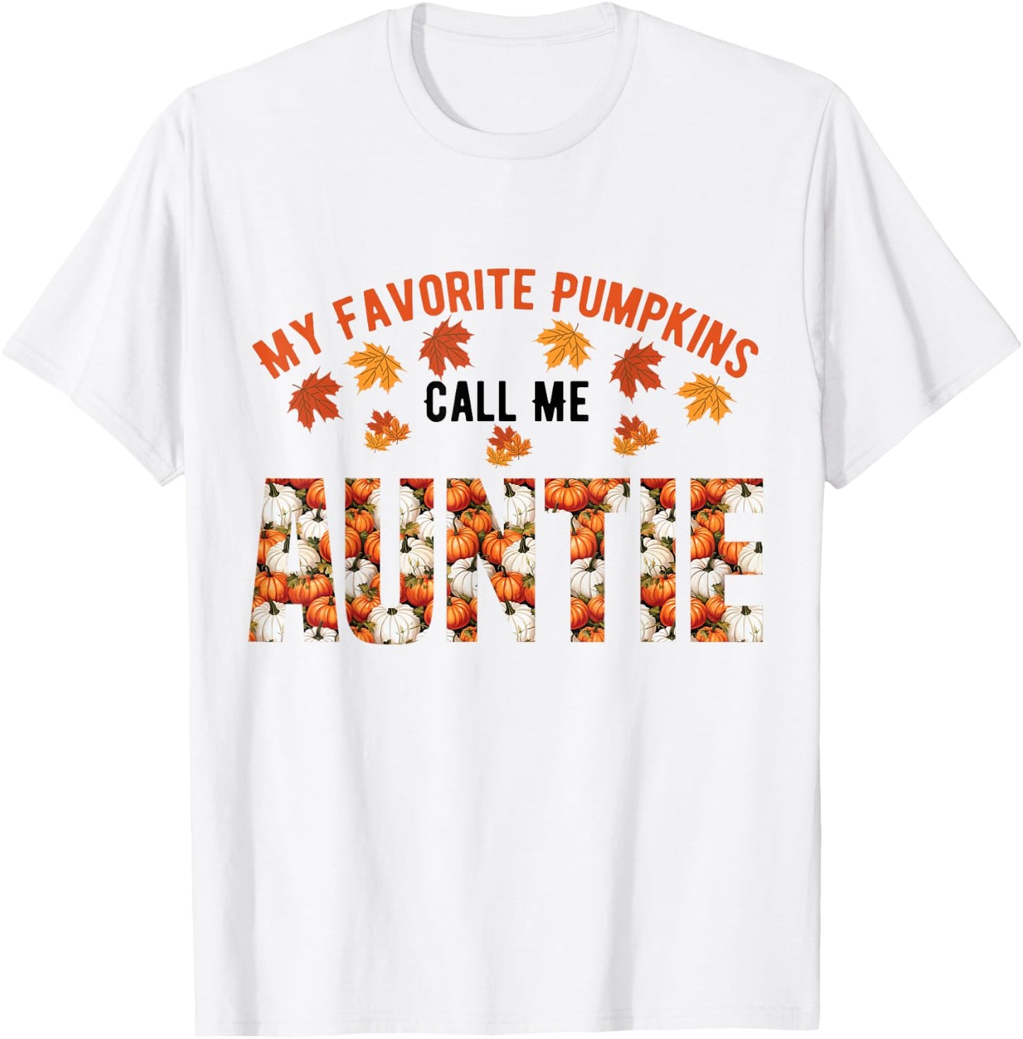My Favorite Pumpkins Calls Me Auntie Funny Auntie Halloween T-Shirt - T-Shirt | White