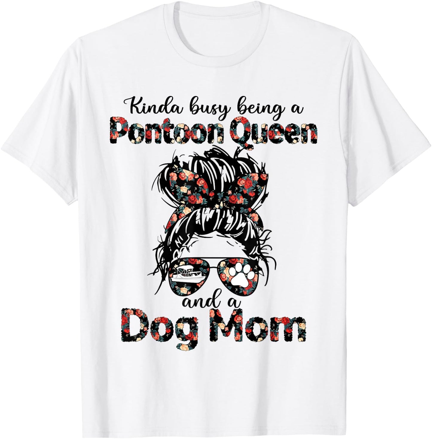 Kinda busy being a Pontoon queen and a dog mom T-Shirt - T-Shirt | White