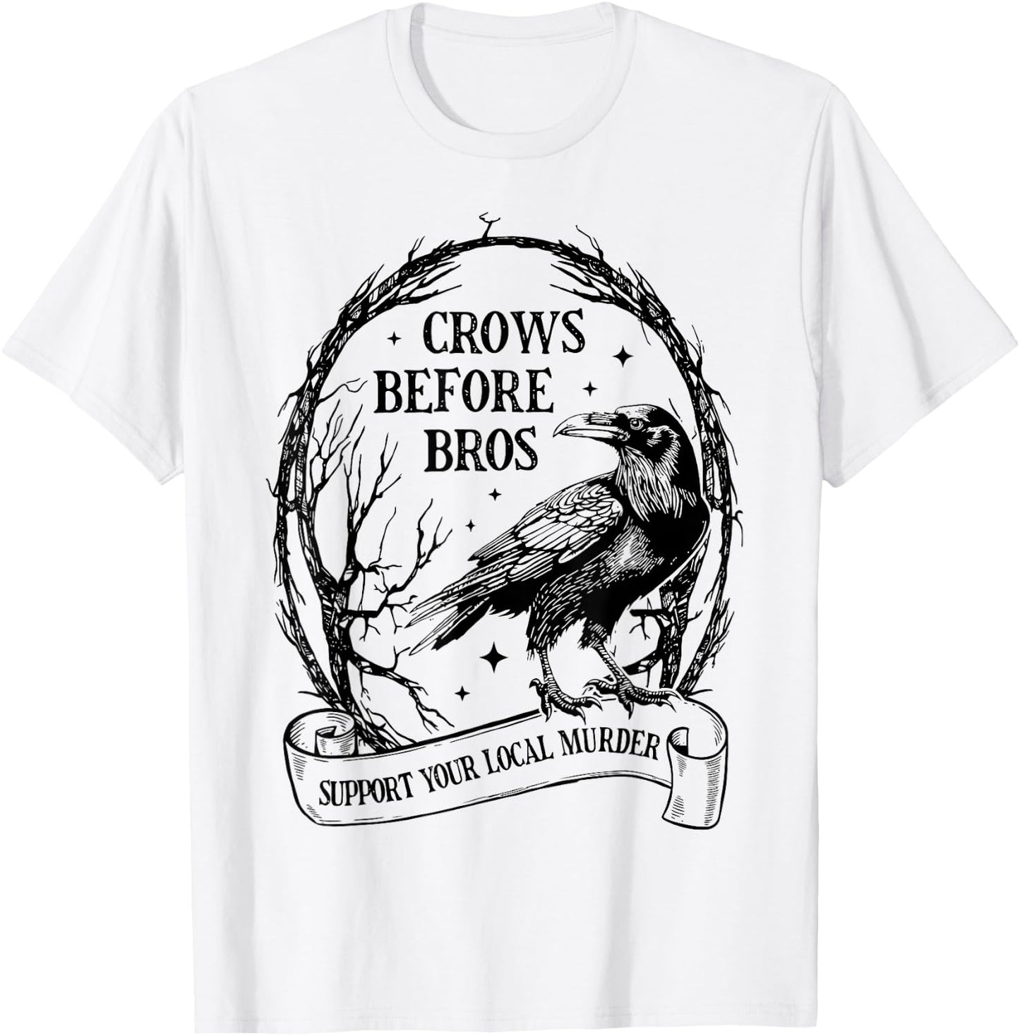 Crows Before Bros Support Your Local Murder Funny Halloween T-Shirt - T-Shirt | White