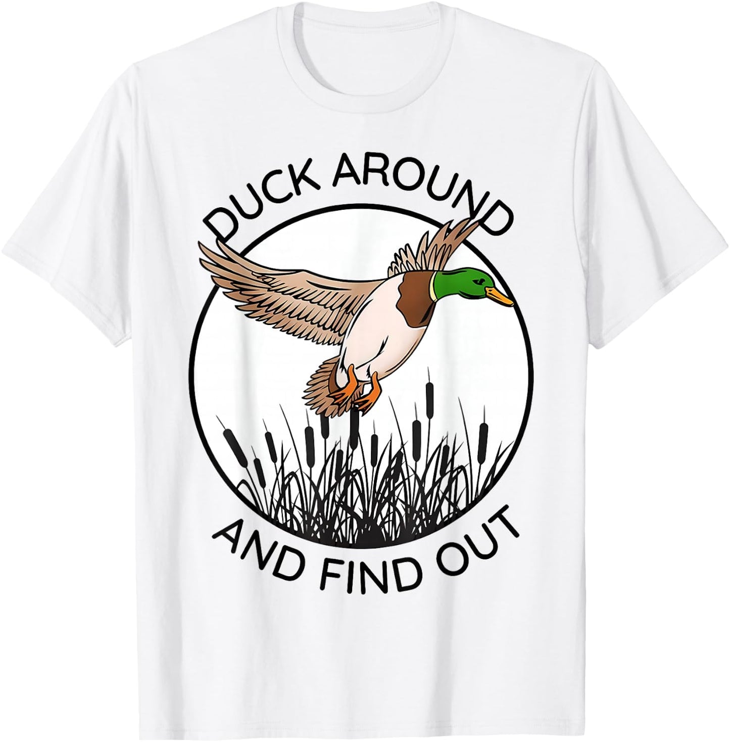 Duck Around And Find Out Funny Sarcastic Saying T-Shirt - T-Shirt | White