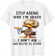 Cute Duck Stop Asking Why I'm Crazy T-Shirt - T-Shirt | White