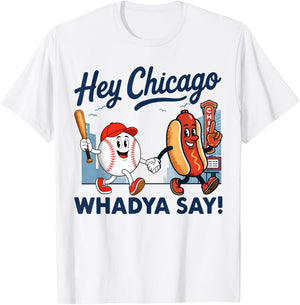 Hey Chicago Whadya Say Baseball and Hot Dog 4th of July T-Shirt - T-Shirt | White