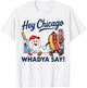 Hey Chicago Whadya Say Baseball and Hot Dog 4th of July T-Shirt - T-Shirt | White