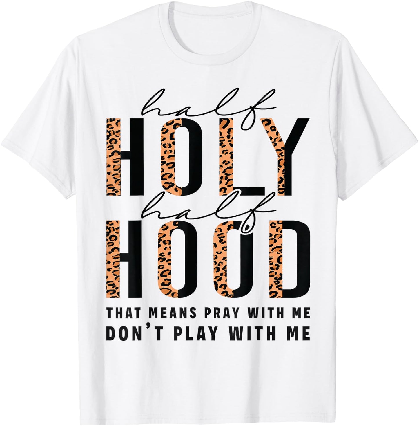 Half Hood Half Holy Funny Christian Religious Leopard Cute T-Shirt - T-Shirt | White