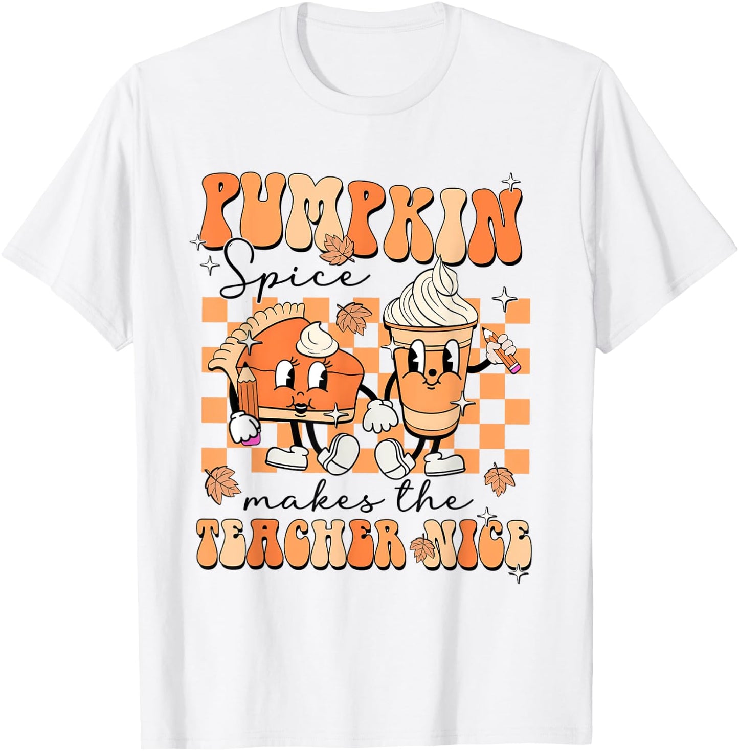 Pumpkin Spice Makes The Teacher Nice Teacher Graduation T-Shirt - T-Shirt | White