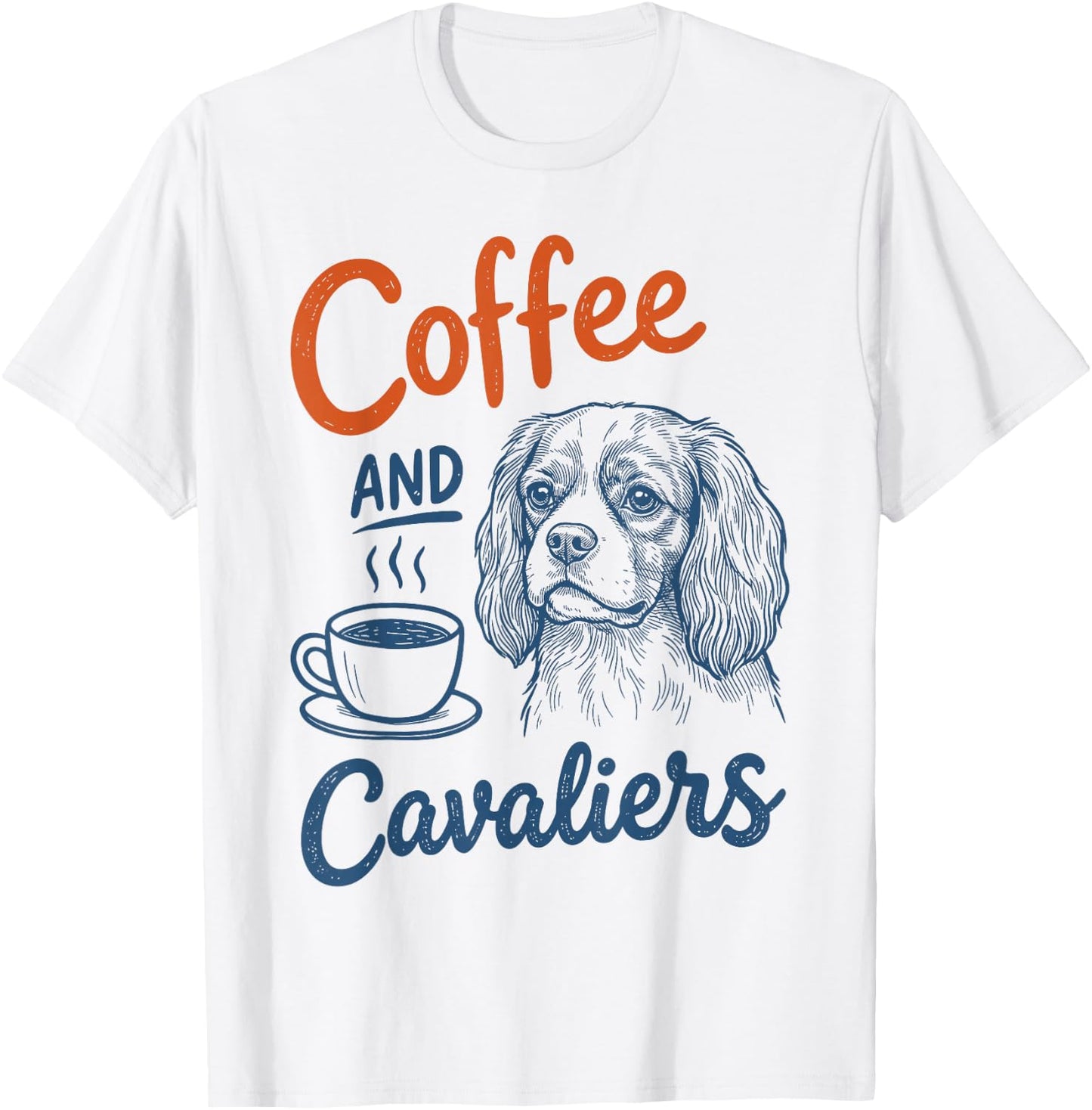 Coffee and Cavalier King Charles Spaniel Dog Owner Mom Dad T-Shirt - T-Shirt | White