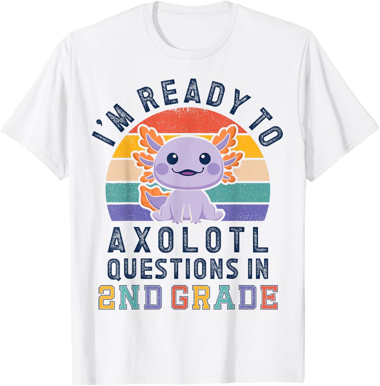 I'm Ready to Axolotl Questions in 2nd Grade Back to School T-Shirt - T-Shirt | White