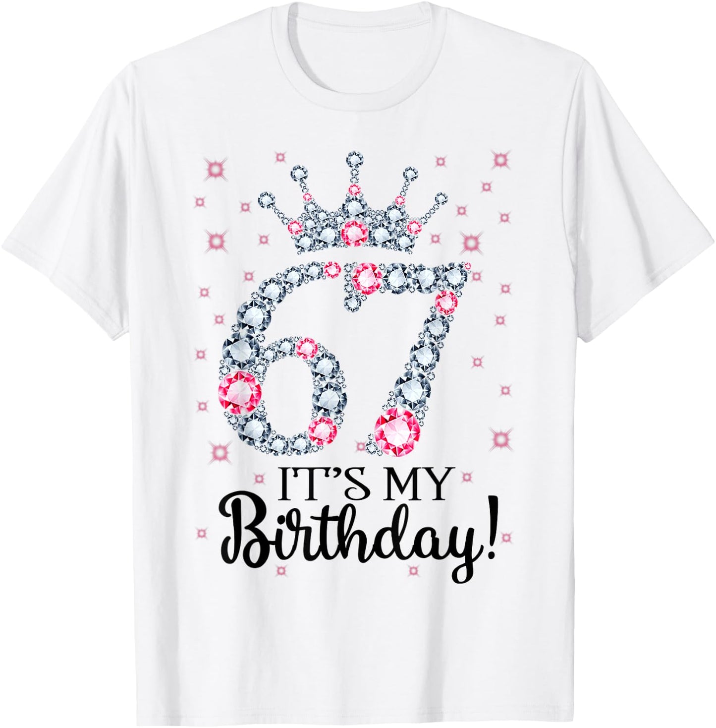 67 It's My Birthday Pink Crown 67th Birthday Gifts T-Shirt - T-Shirt | White