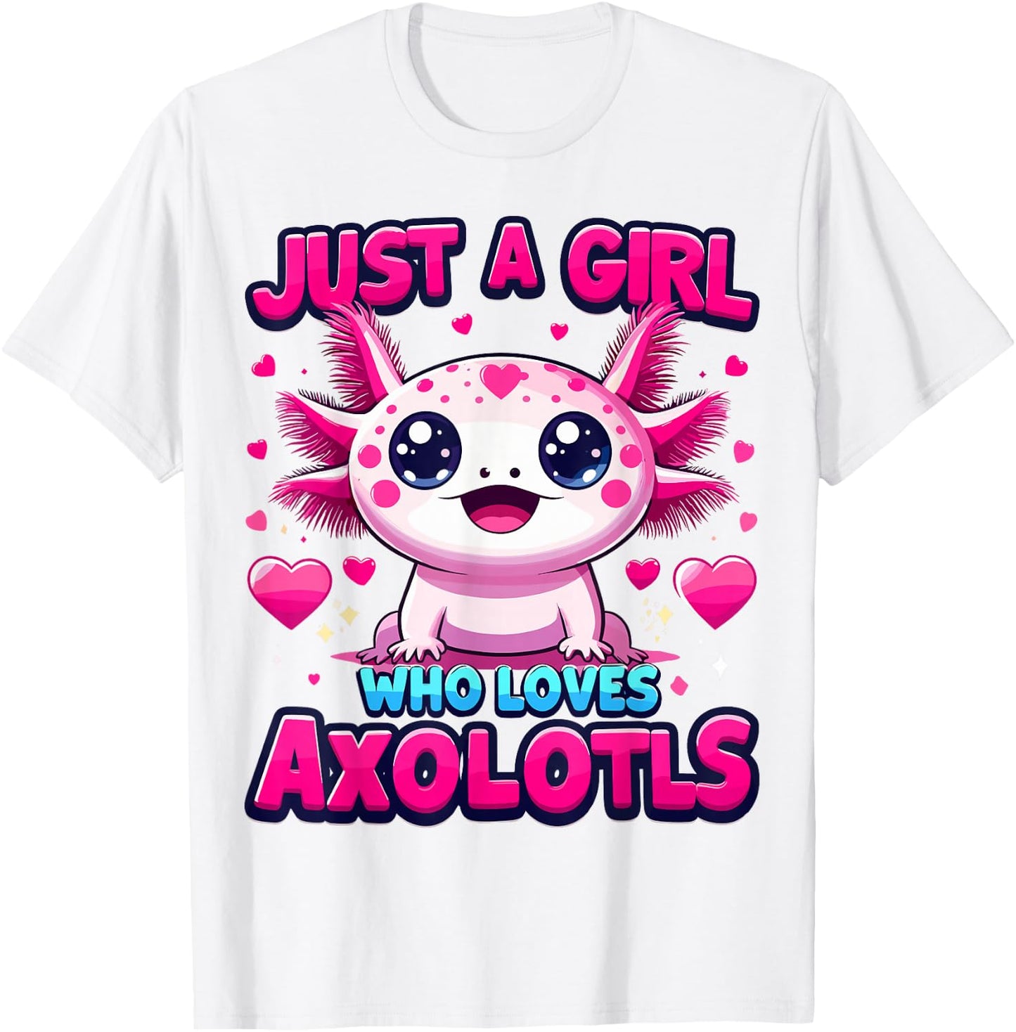 Axolotl Kawaii Just a Girl Who Loves Axolotls T-Shirt - T-Shirt | White