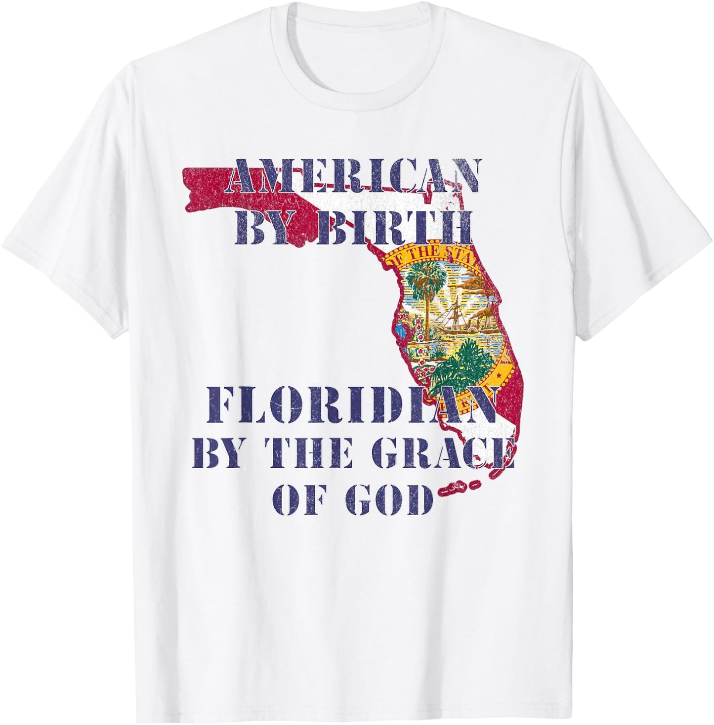 Florida American By Birth Floridian By Grace of God T-Shirt - T-Shirt | White