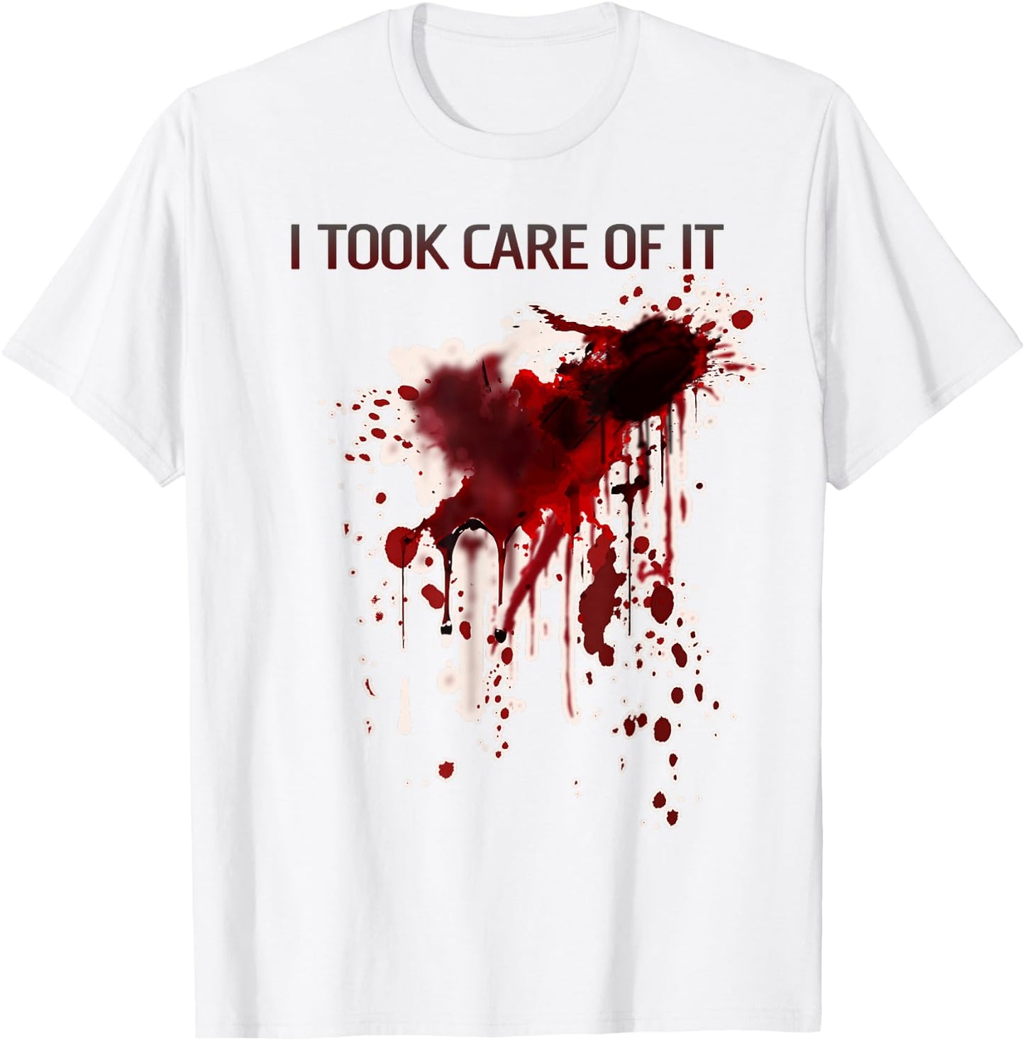 I Took Care Of It Bloody Shirt Blood Stained Horror Costume T-Shirt - T-Shirt | White