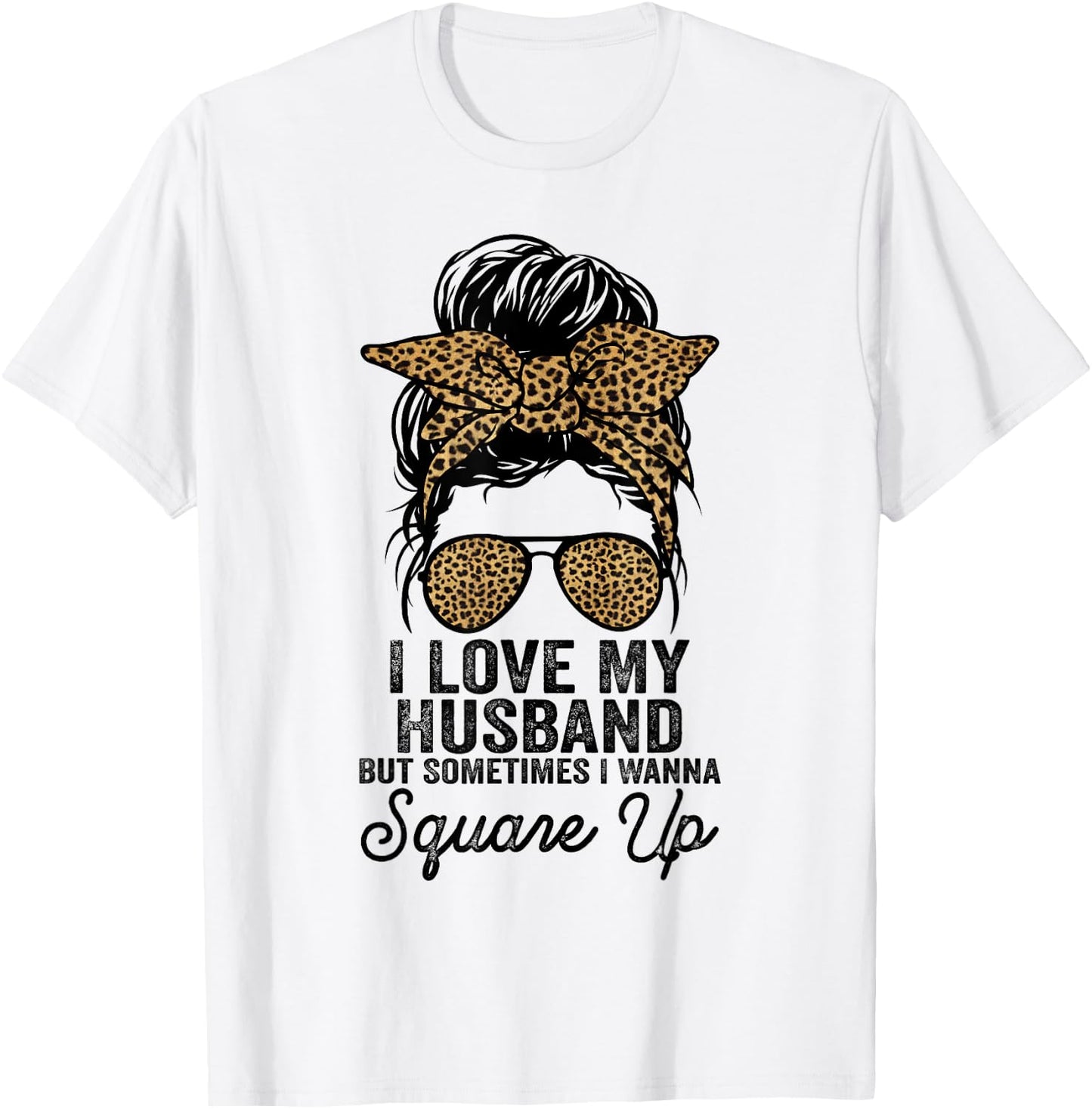 I Love My Husband But Sometimes I Wanna Square Up Funny Joke T-Shirt - T-Shirt | White
