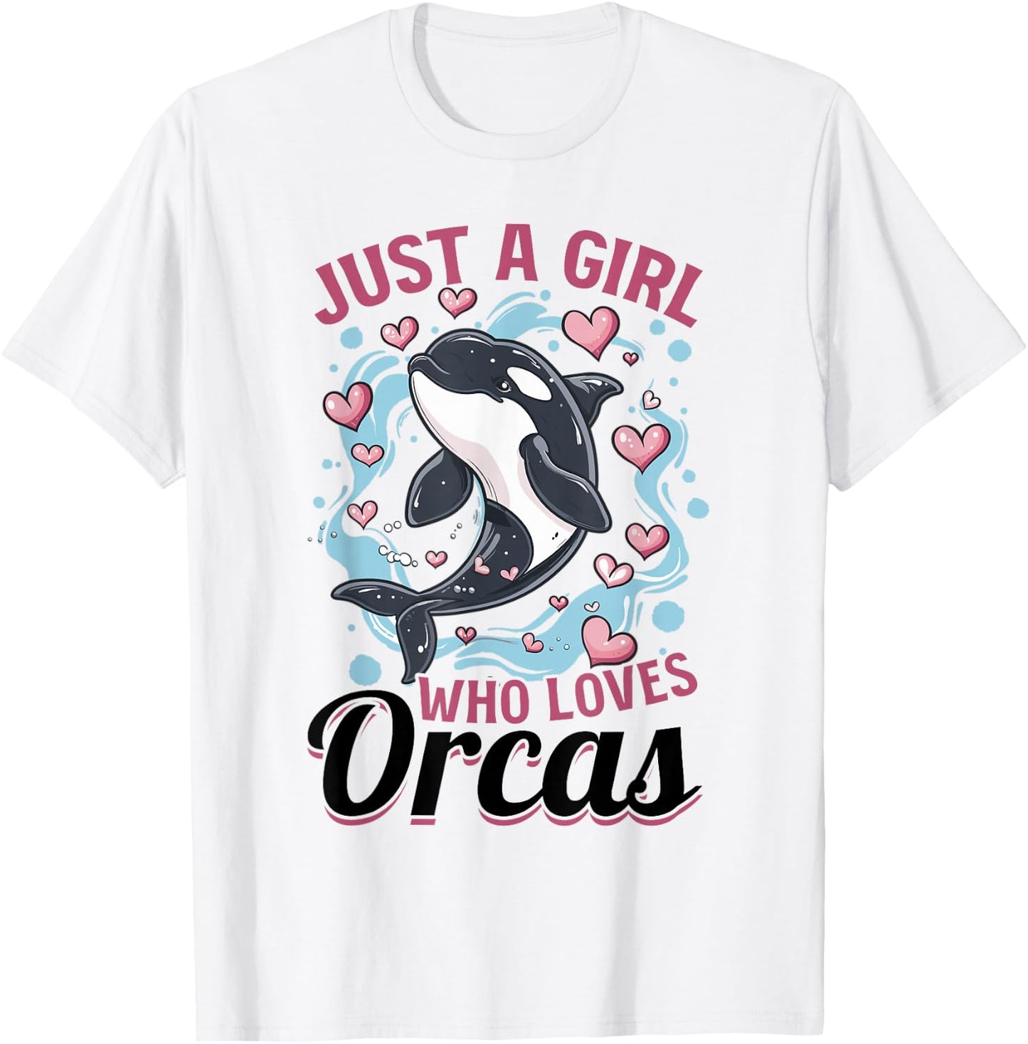 Funny Orca Animal Just a Girls who loves Orcas T-Shirt - T-Shirt | White