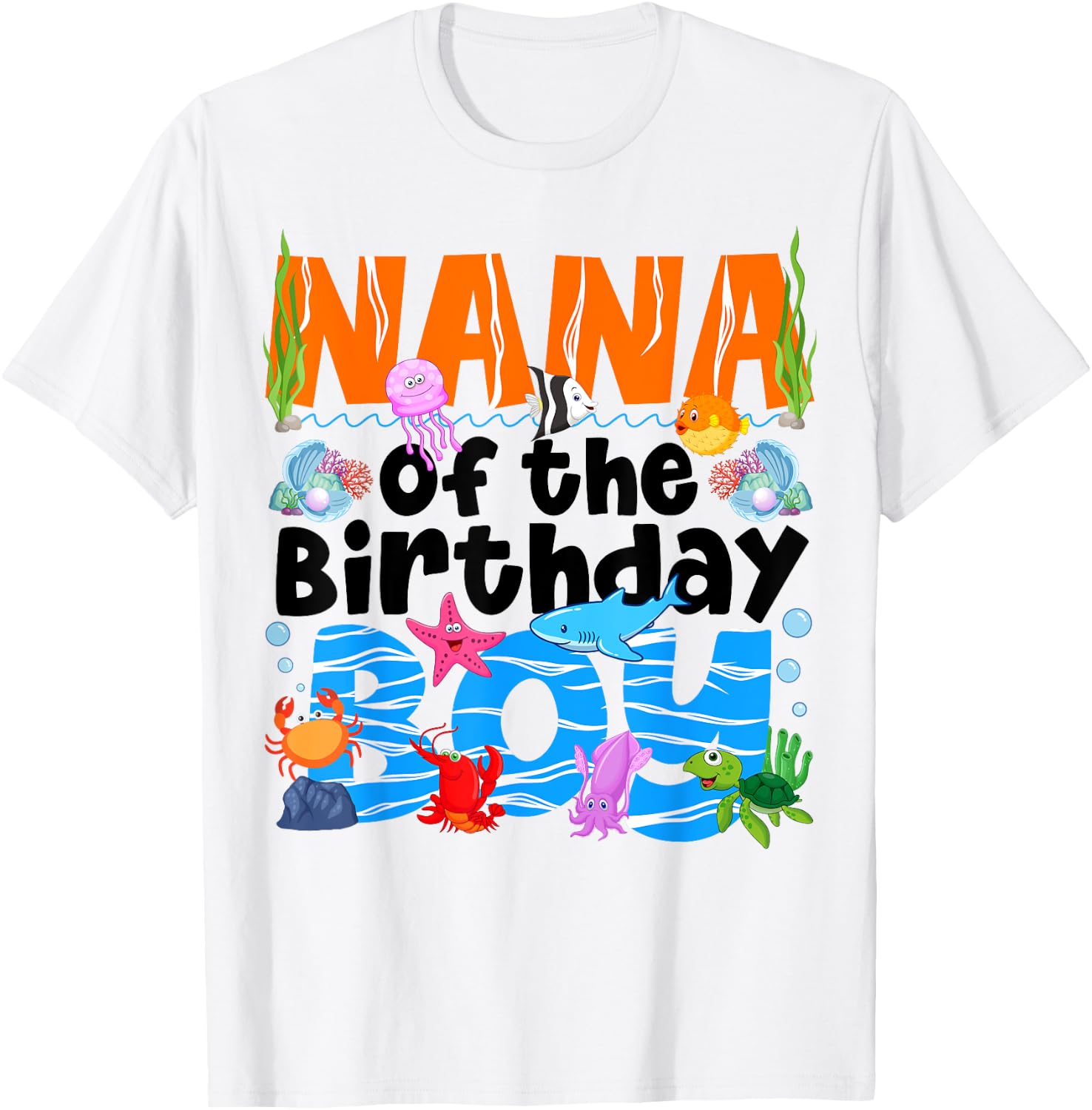 Nana Under Sea Birthday Party Boys Ocean Sea Animals Themed T-Shirt - T-Shirt | White