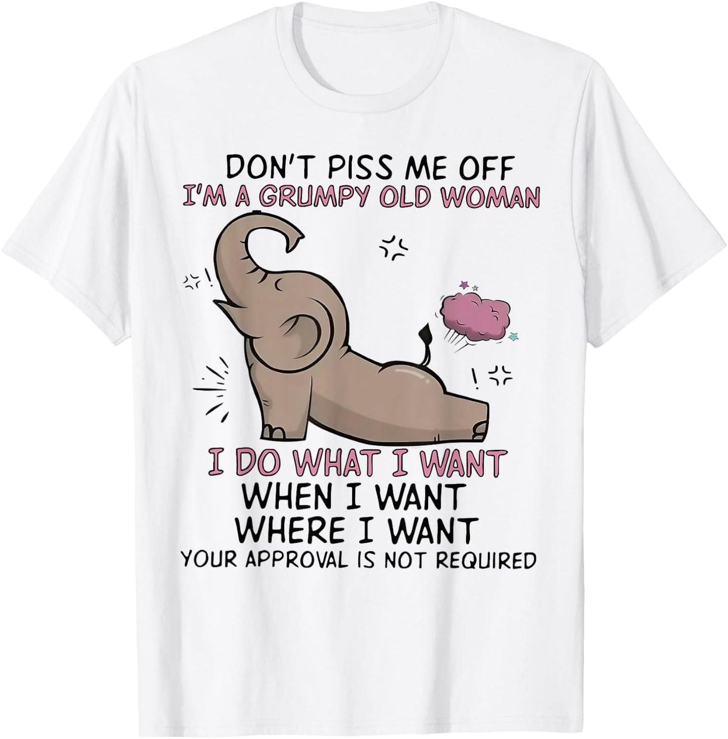 Elephant Don't Piss Me Off I'm A Grumpy Old Woman I Do What T-Shirt - T-Shirt | White